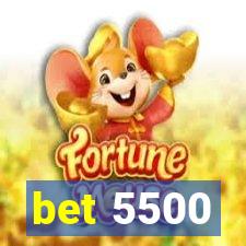 bet 5500